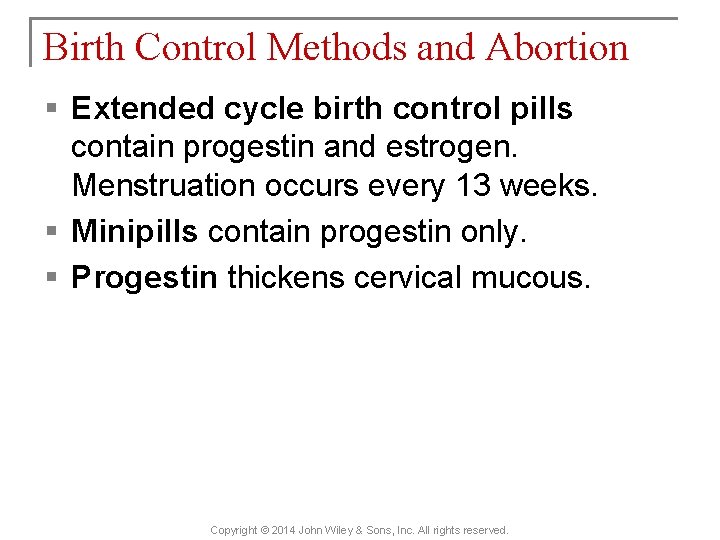Birth Control Methods and Abortion § Extended cycle birth control pills contain progestin and