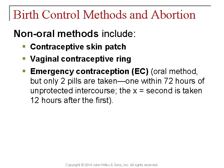 Birth Control Methods and Abortion Non-oral methods include: § Contraceptive skin patch § Vaginal