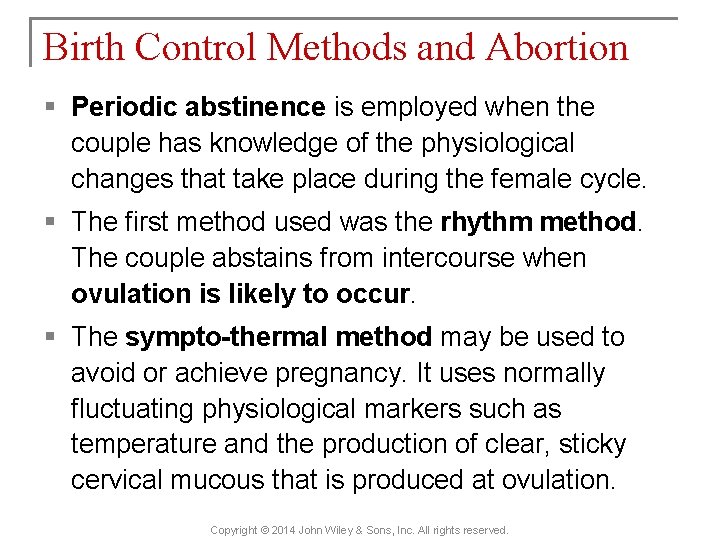 Birth Control Methods and Abortion § Periodic abstinence is employed when the couple has