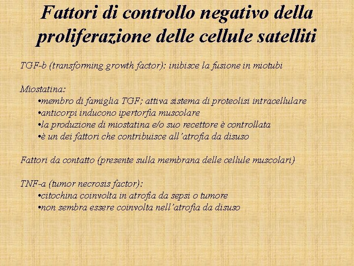 Fattori di controllo negativo della proliferazione delle cellule satelliti TGF-b (transforming growth factor): inibisce