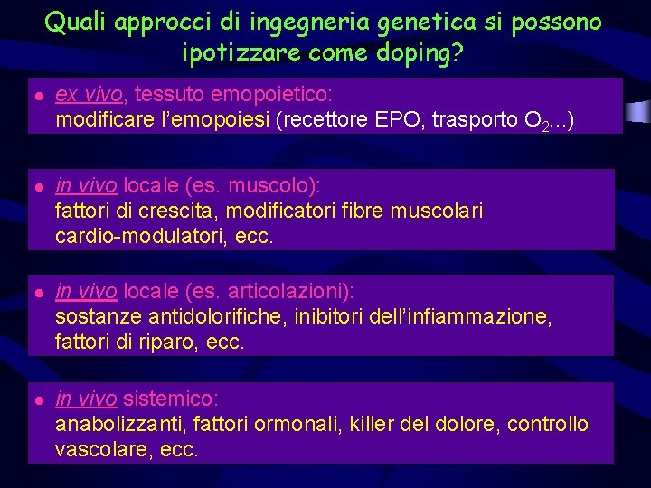 Quali approcci di ingegneria genetica si possono ipotizzare come doping? l l ex vivo,