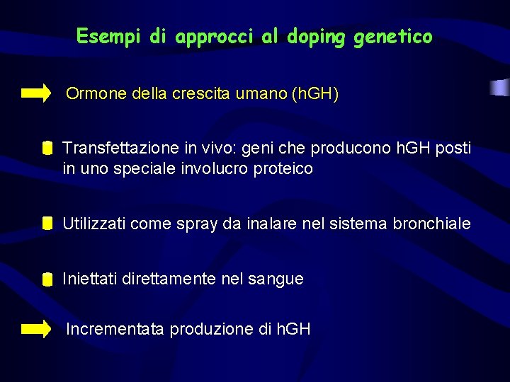 Esempi di approcci al doping genetico Ormone della crescita umano (h. GH) Transfettazione in