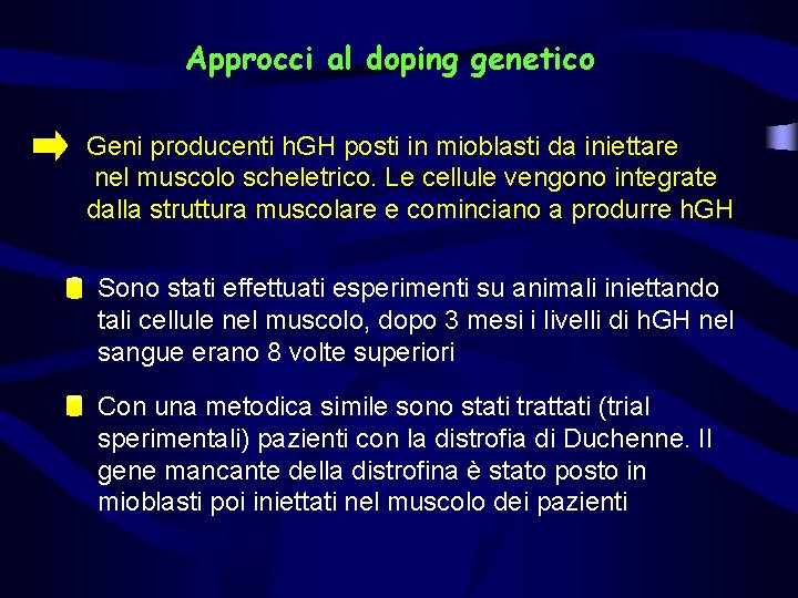 Approcci al doping genetico Geni producenti h. GH posti in mioblasti da iniettare nel
