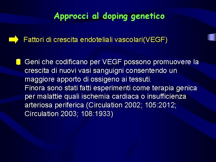 Approcci al doping genetico Fattori di crescita endoteliali vascolari(VEGF) Geni che codificano per VEGF