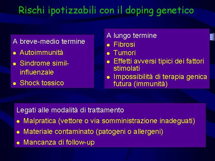 Rischi ipotizzabili con il doping genetico A breve-medio termine l l l Autoimmunità Sindrome