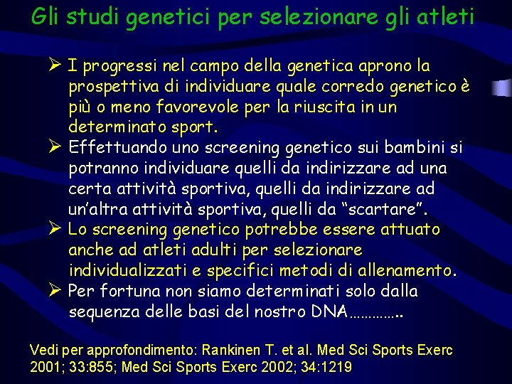 Gli studi genetici per selezionare gli atleti Ø I progressi nel campo della genetica