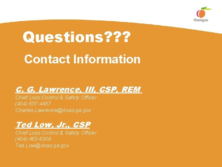 Questions? ? ? Contact Information C. G. Lawrence, III, CSP, REM Chief Loss Control