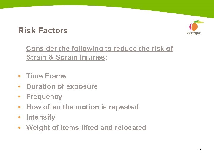 Risk Factors Consider the following to reduce the risk of Strain & Sprain Injuries: