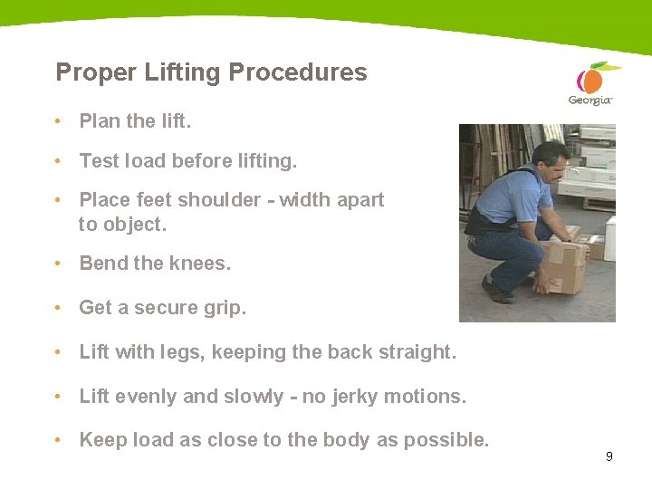 Proper Lifting Procedures • Plan the lift. • Test load before lifting. • Place