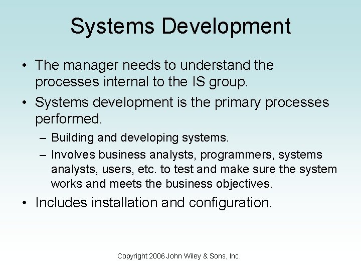 Systems Development • The manager needs to understand the processes internal to the IS