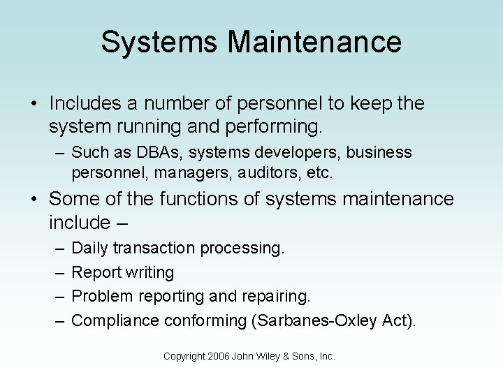 Systems Maintenance • Includes a number of personnel to keep the system running and