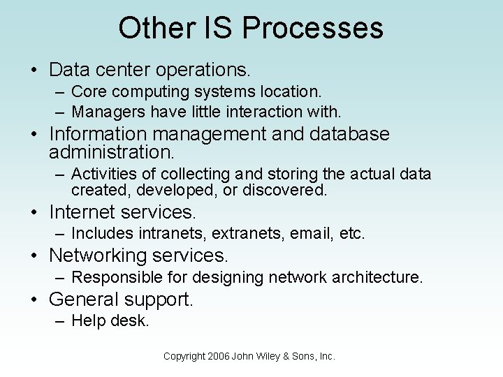 Other IS Processes • Data center operations. – Core computing systems location. – Managers