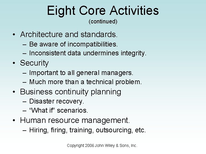 Eight Core Activities (continued) • Architecture and standards. – Be aware of incompatibilities. –