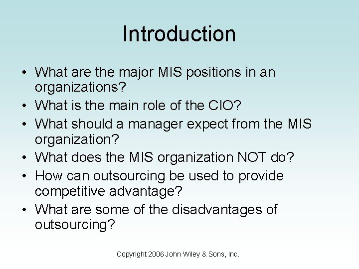 Introduction • What are the major MIS positions in an organizations? • What is