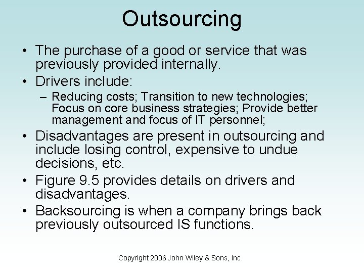 Outsourcing • The purchase of a good or service that was previously provided internally.