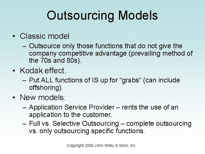 Outsourcing Models • Classic model – Outsource only those functions that do not give