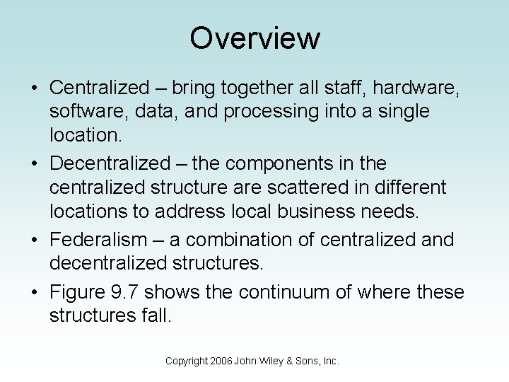 Overview • Centralized – bring together all staff, hardware, software, data, and processing into