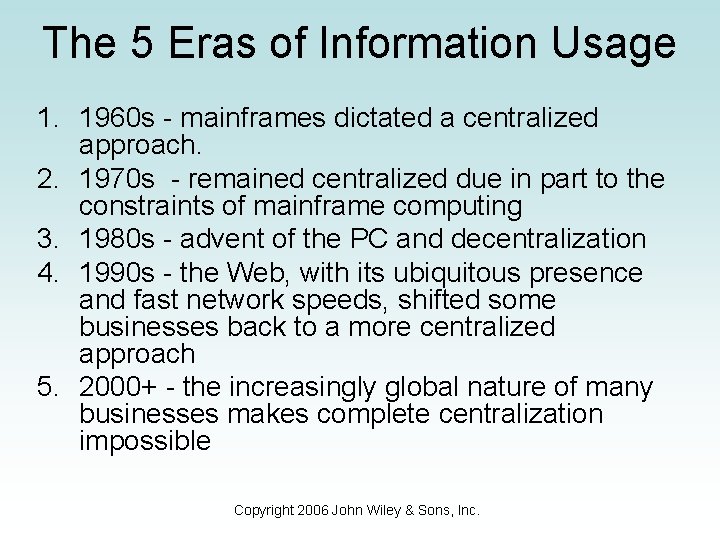 The 5 Eras of Information Usage 1. 1960 s - mainframes dictated a centralized