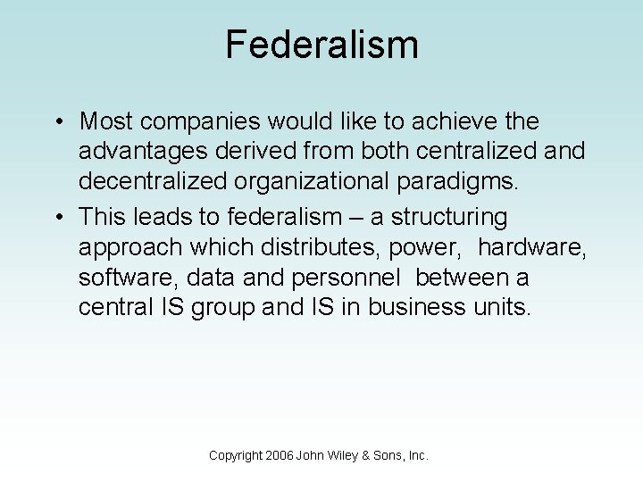 Federalism • Most companies would like to achieve the advantages derived from both centralized