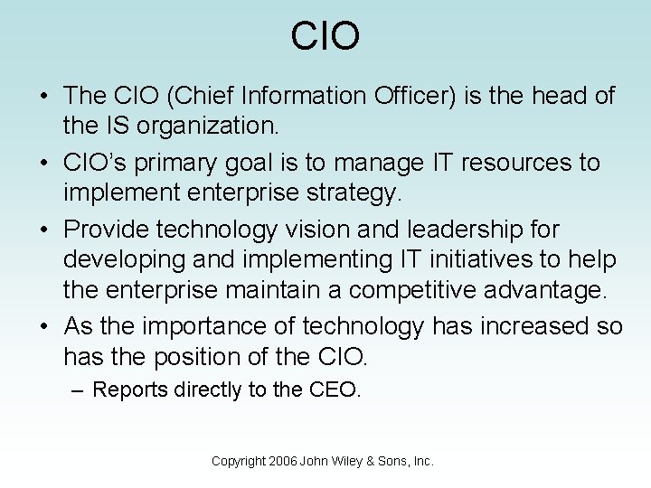 CIO • The CIO (Chief Information Officer) is the head of the IS organization.