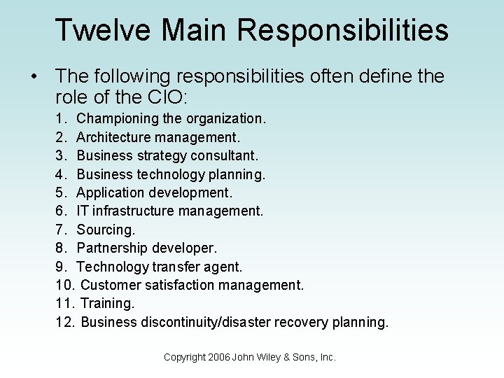 Twelve Main Responsibilities • The following responsibilities often define the role of the CIO: