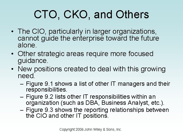 CTO, CKO, and Others • The CIO, particularly in larger organizations, cannot guide the