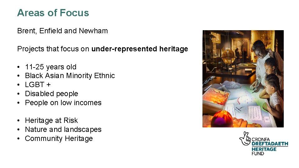 Areas of Focus Brent, Enfield and Newham Projects that focus on under-represented heritage •