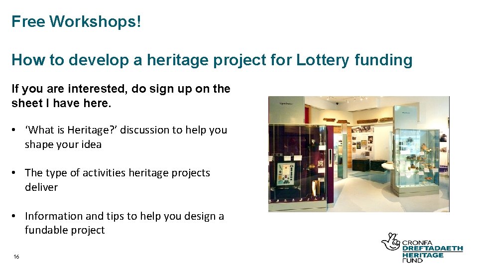 Free Workshops! How to develop a heritage project for Lottery funding If you are