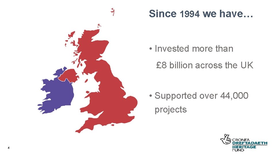 Since 1994 we have… • Invested more than £ 8 billion across the UK