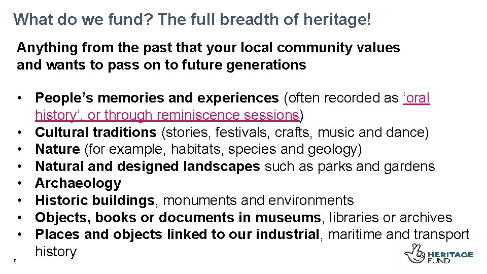 What do we fund? The full breadth of heritage! Anything from the past that