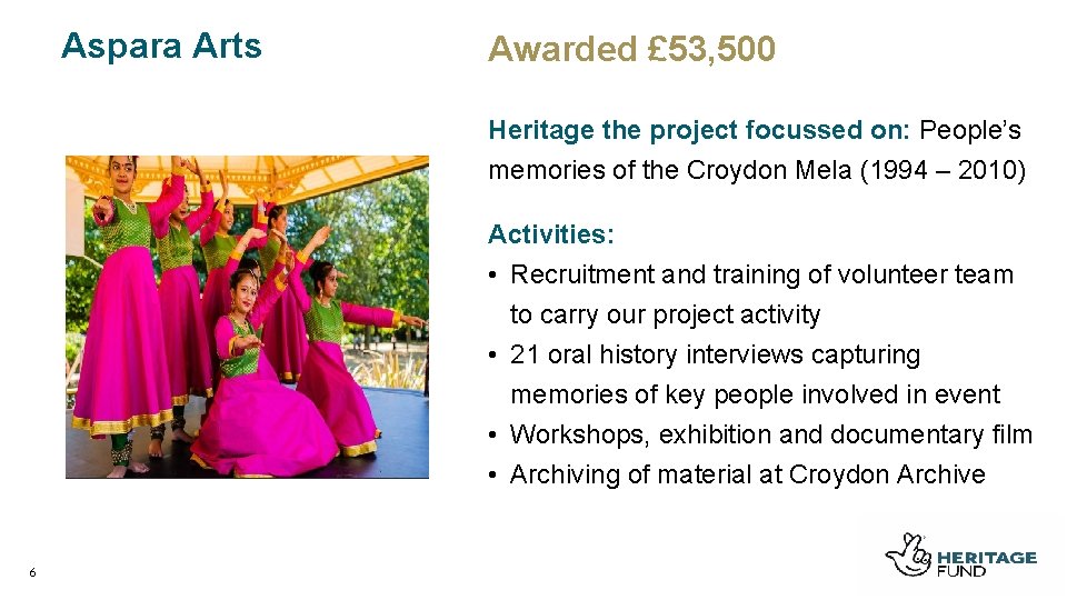 Aspara Arts Awarded £ 53, 500 Heritage the project focussed on: People’s memories of