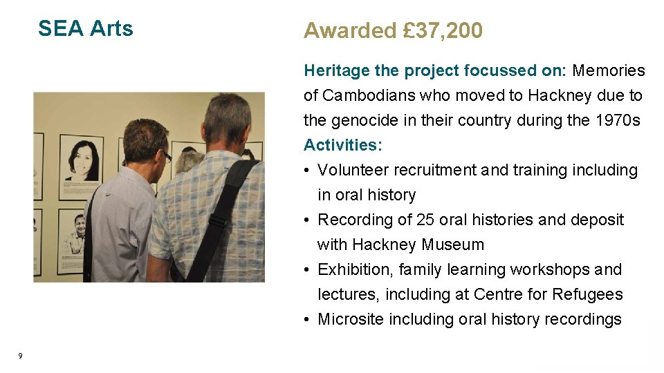 SEA Arts Awarded £ 37, 200 Heritage the project focussed on: Memories of Cambodians