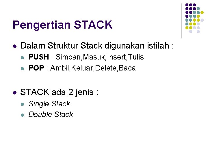 Pengertian STACK l Dalam Struktur Stack digunakan istilah : l l l PUSH :
