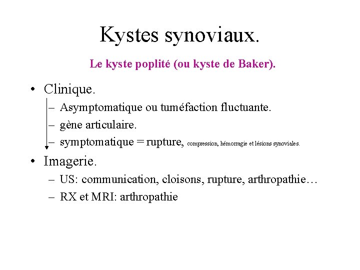 Kystes synoviaux. Le kyste poplité (ou kyste de Baker). • Clinique. – Asymptomatique ou