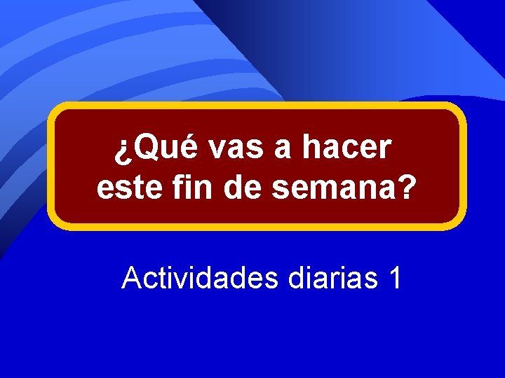 ¿Qué vas a hacer este fin de semana? Actividades diarias 1 