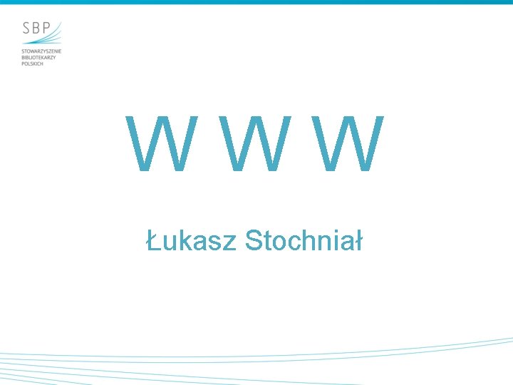 W W W Łukasz Stochniał 