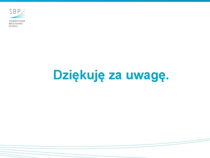 Dziękuję za uwagę. 