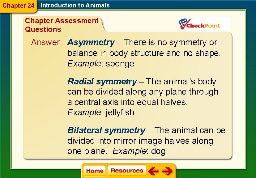 Chapter 24 Introduction to Animals Chapter Assessment Questions Answer: Asymmetry – There is no