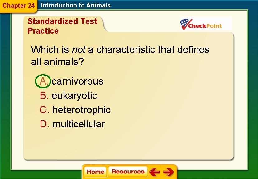 Chapter 24 Introduction to Animals Standardized Test Practice Which is not a characteristic that