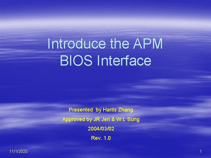 Introduce the APM BIOS Interface Presented by Hants Zhang Approved by JR Jen &