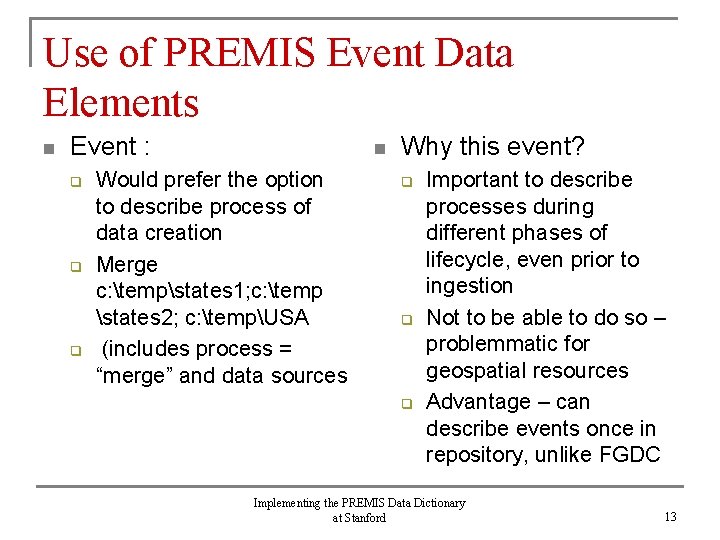 Use of PREMIS Event Data Elements n Event : q q q n Would