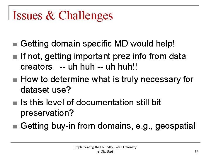 Issues & Challenges n n n Getting domain specific MD would help! If not,