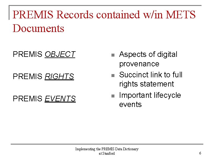 PREMIS Records contained w/in METS Documents PREMIS OBJECT n PREMIS RIGHTS n PREMIS EVENTS