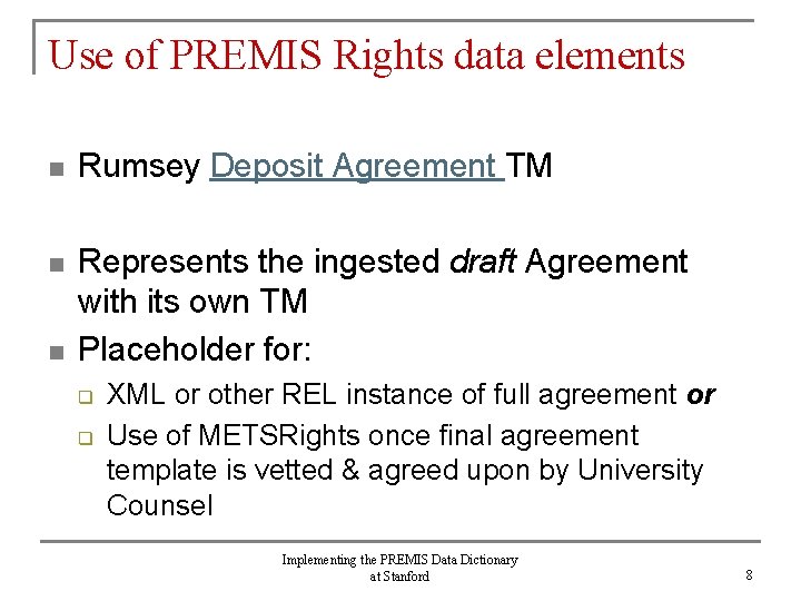 Use of PREMIS Rights data elements n Rumsey Deposit Agreement TM n Represents the