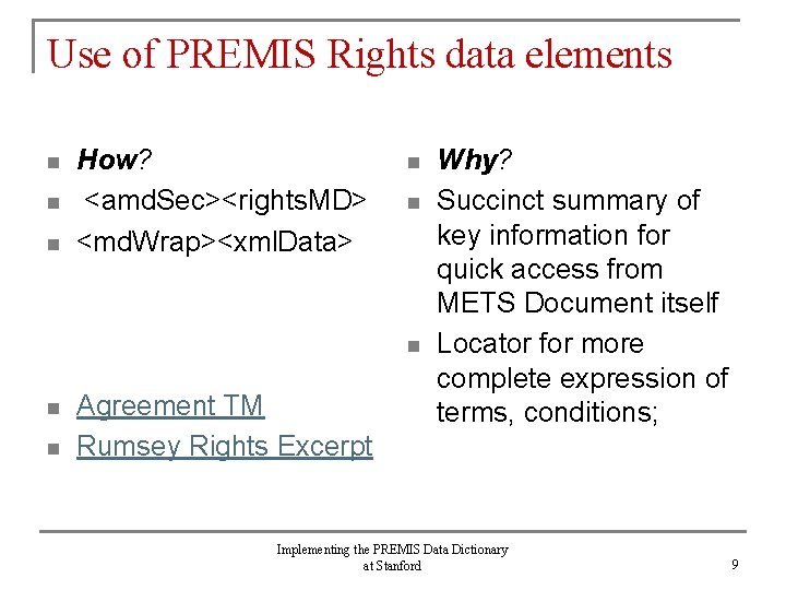 Use of PREMIS Rights data elements n n n How? <amd. Sec><rights. MD> <md.
