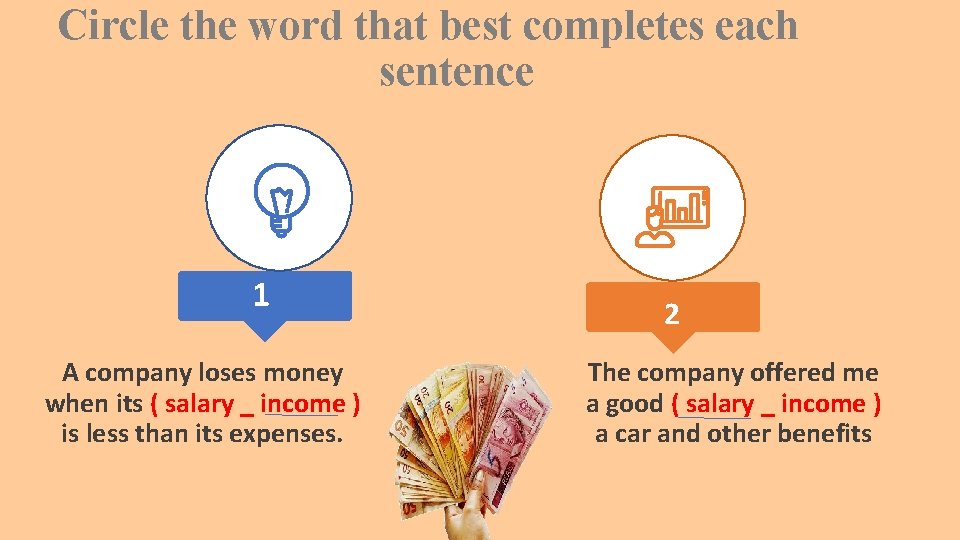Circle the word that best completes each sentence 1 A company loses money when