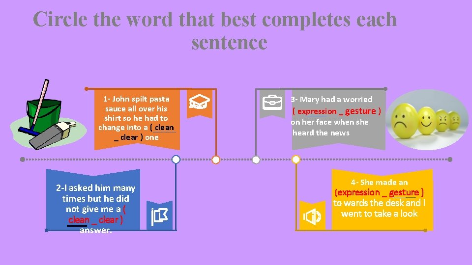 Circle the word that best completes each sentence 1 - John spilt pasta sauce