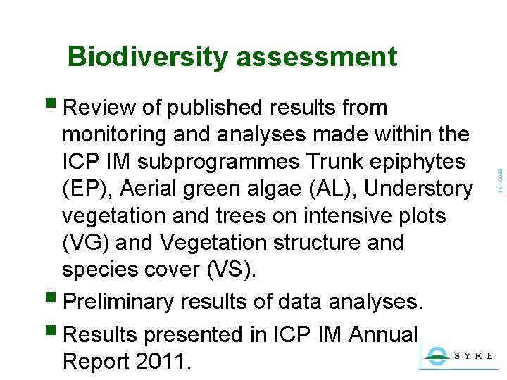 Biodiversity assessment monitoring and analyses made within the ICP IM subprogrammes Trunk epiphytes (EP),