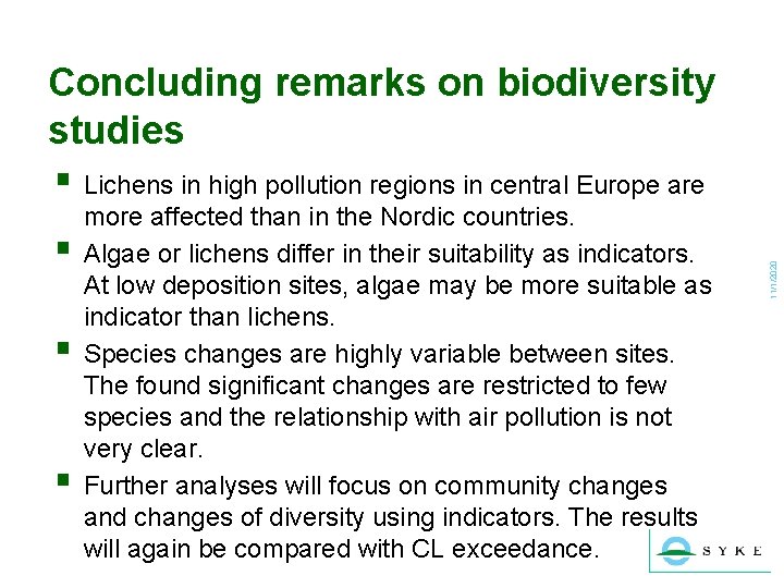 § § § more affected than in the Nordic countries. Algae or lichens differ