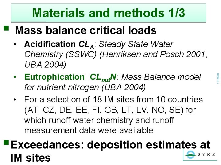Materials and methods 1/3 • Acidification CLA: Steady State Water Chemistry (SSWC) (Henriksen and